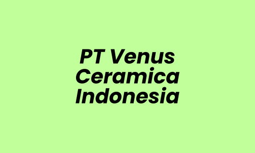 Lowongan Kerja Accounting Manager di PT Venus Ceramica Indonesia (Surabaya) - Surabaya