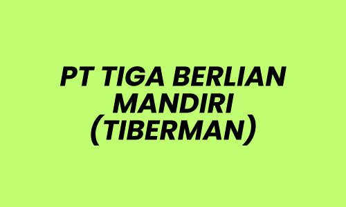 Lowongan Kerja Tax Staff di PT TIGA BERLIAN MANDIRI (TIBERMAN) - Surabaya